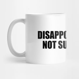 Disappointed but not surprised Mug